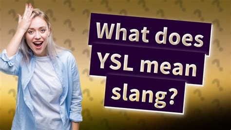 what is ysl|what is ysl slang.